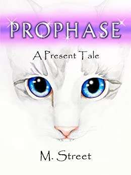 Prophase: A Present Tale by M. Street