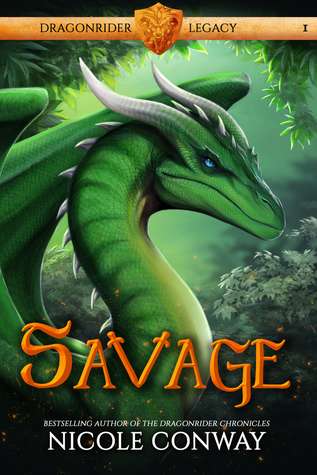 Savage (The Dragonrider Legacy #1) by Nicole Conway