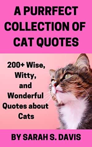 A Purrfect Collection of Cat Quotes, Sarah S. Davis