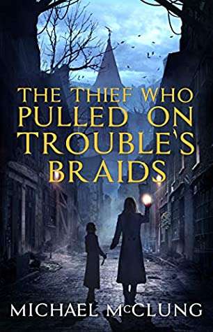 The Thief Who Pulled on Trouble's Braid's, Michael McClung