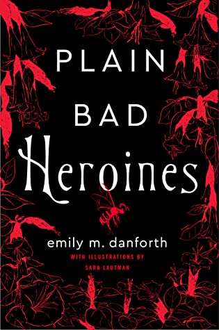 Plain Bad Heroines by Emily M. Danforth book cover