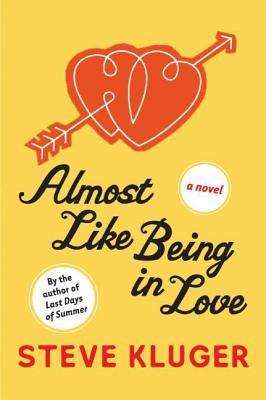 Almost Like Being Loved by Steve Kluger book cover