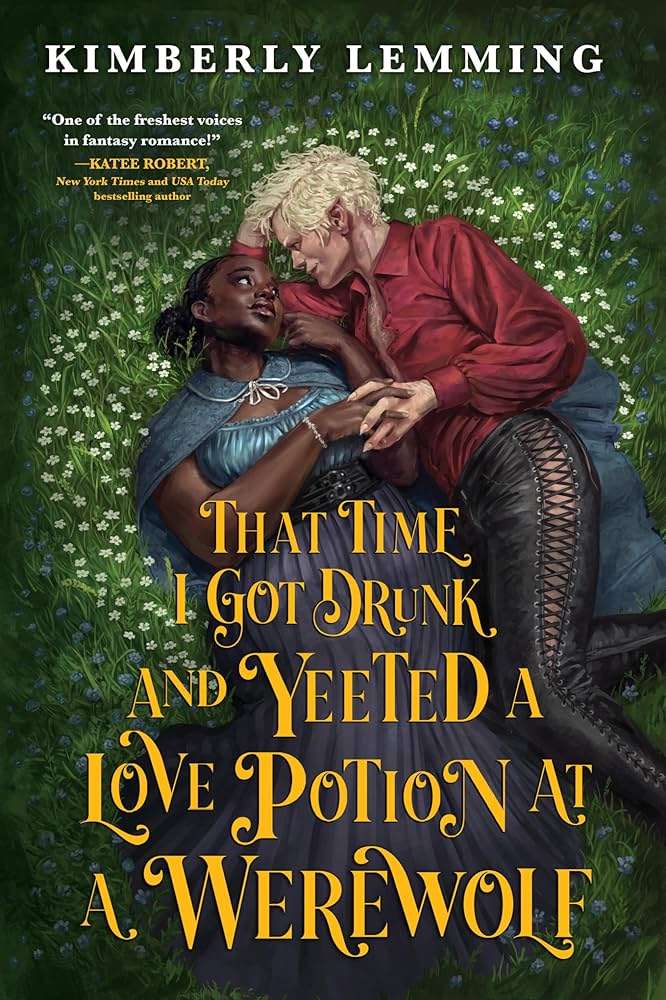 Cover of That time I Got Drunk and Yeeted a Love Potion at a Demon by Kimberly Leming