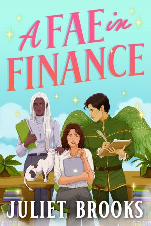 Cover for A Fae in Finance by Juliet Brooks. The cover image shows a young woman with a laptop looking uncertain. Two fae stand behind her.