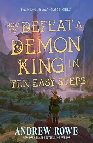 Cover of How to Defeat a Demon King in Ten Easy Steps by Andrew Row. The cover features a blond-haired figure in green with a bag and sword slung over their should facing a looming castle in the background.